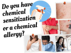 rash, coughing and other symptoms caused by chemical sensitivity or chemical allergy