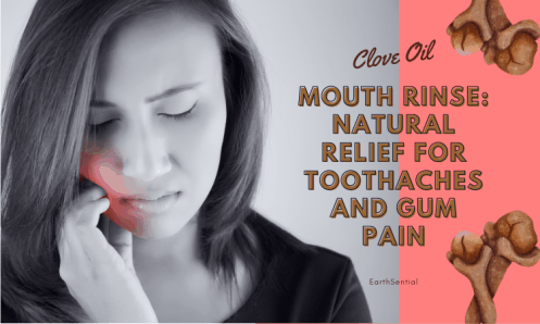 Clove Oil Mouth Rinse Relief for Toothaches