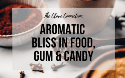 The Clove Connection in Food, Gum, and Candy