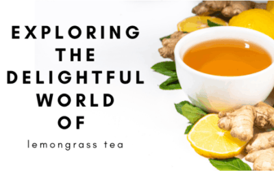 Exploring the Delightful World of Lemongrass Tea