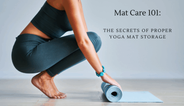 The Secrets of Proper Yoga Mat Storage