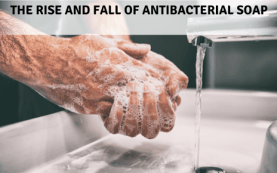 the rise and fall of antibacterial soap