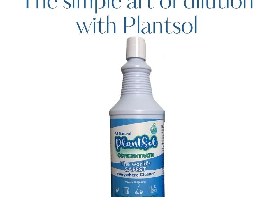the simple art of dilution with plantsol