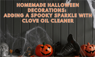 spooky sparkle with clove oil cleaner