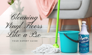 Cleaning Vinyl Floors Your Expert Guide