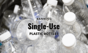 Banning Single-use plastic bottles