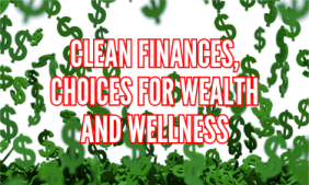 Clean Finances choices for wealth and wellness