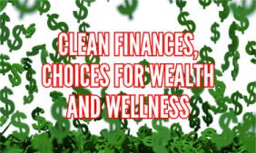 clean finances, choices for wealth and wellness