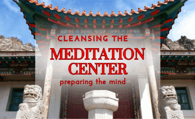 cleansing the meditation center preparing the mind