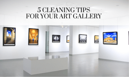 five cleaning tips for your art gallery