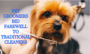 pet groomers bid farewell to traditional cleaners