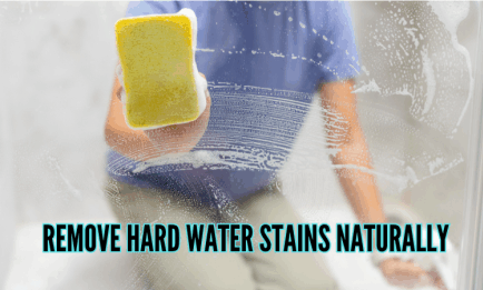 remove hard water stains naturally