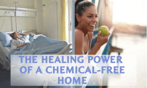 the healing power of a chemical-free home