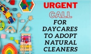 Urging daycares across the nation, Daycares to Adopt Natural Cleaners advocates for a shift towards a greener, healthier future for the youngest members of our society.