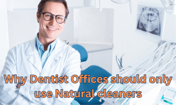 why dentist offices should only use natural cleaners