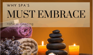 why spas must embrace natural cleaning