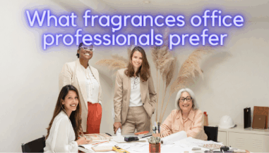 What fragrances office professionals prefer