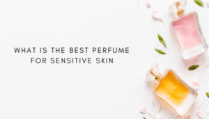 what is the best perfume for sensitive skin?