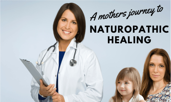 A mother's journey to naturopathic healing